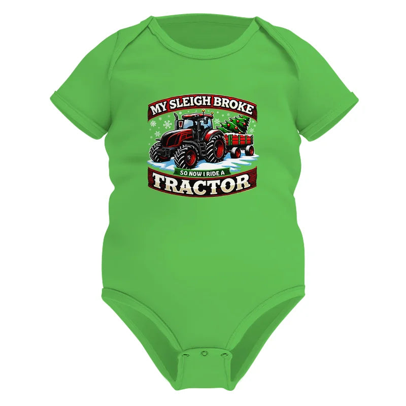 My Sleigh Broke So Now I Ride A Tractor - Infant Fine Jersey Bodysuit