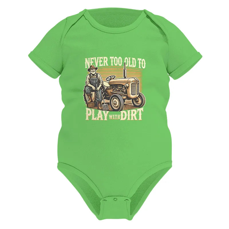 Image of Never Too Old To Play With Dirt - Infant Fine Jersey Bodysuit