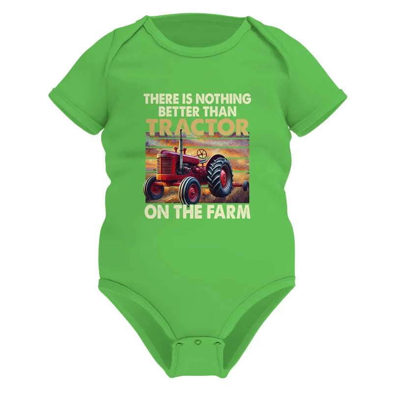 There Is Nothing Better Than Tractor On The Farm 1 - Infant Fine Jersey Bodysuit