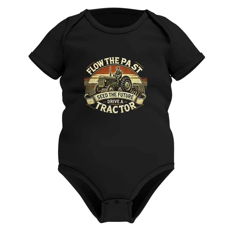 Flow The Past Seed The Future Drive A Tractor - Infant Fine Jersey Bodysuit