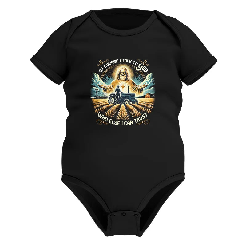 Image of Of Course I Talk To God Who Else I Can Trust - Infant Fine Jersey Bodysuit