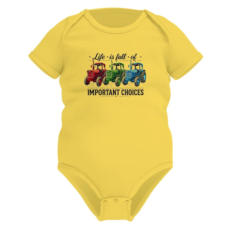 Life Is Full Of Important Choices 6 - Infant Fine Jersey Bodysuit