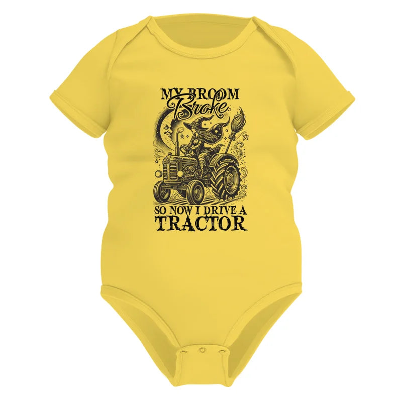 Image of My Broom Broke So Now I Drive A Tractor - Infant Fine Jersey Bodysuit