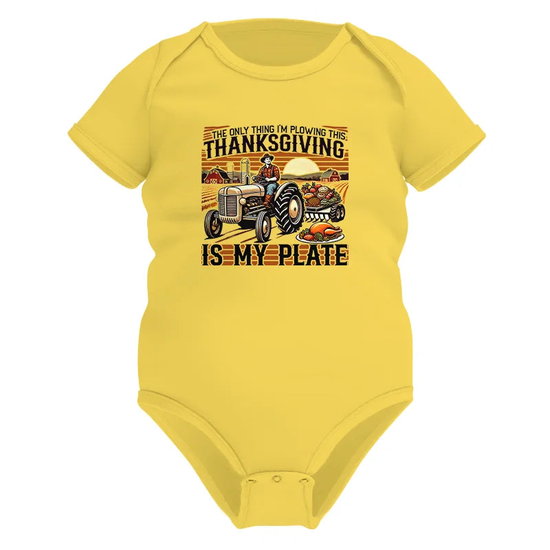 The Only Thing I’m Plowing This Thanksgiving is My Plate 1 - Infant Fine Jersey Bodysuit