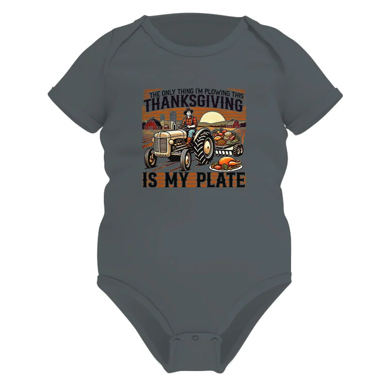 The Only Thing I’m Plowing This Thanksgiving is My Plate 1 - Infant Fine Jersey Bodysuit