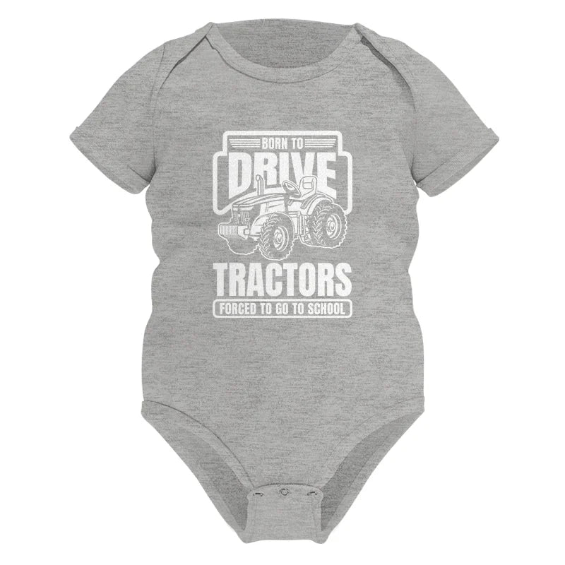 Image of Born To Drive Tractors Forced To Go To School - Infant Fine Jersey Bodysuit