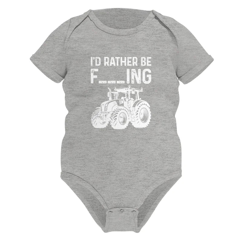 Funny I Would Rather Be Farming Tractor 2 - Infant Fine Jersey Bodysuit