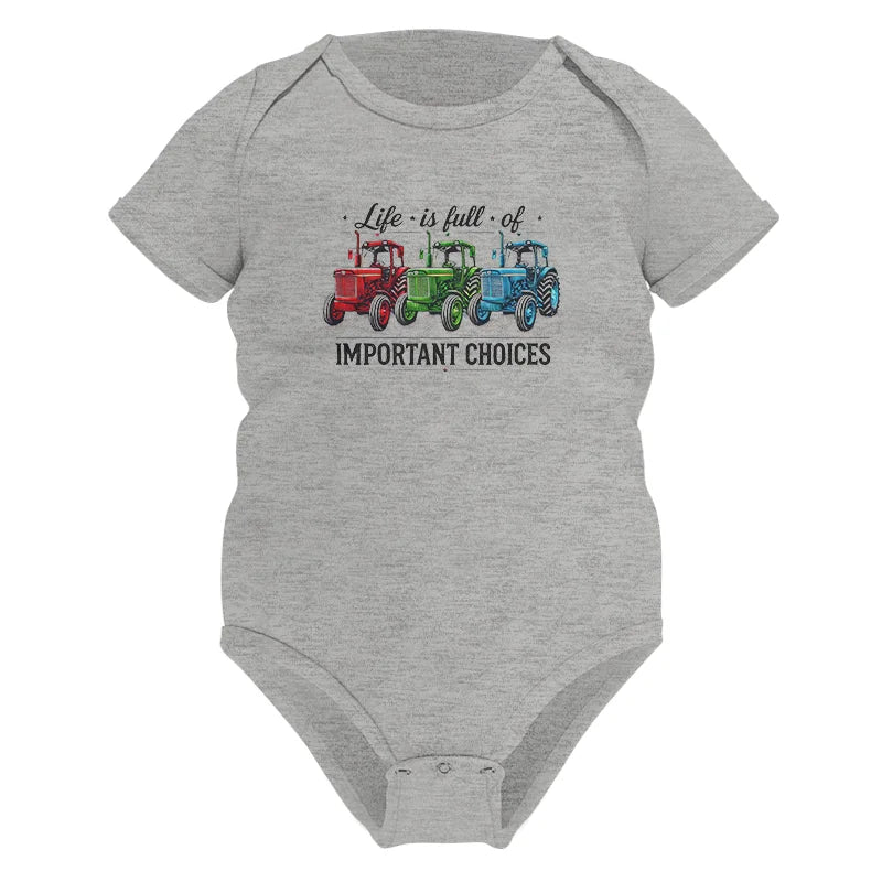 Life Is Full Of Important Choices 6 - Infant Fine Jersey Bodysuit