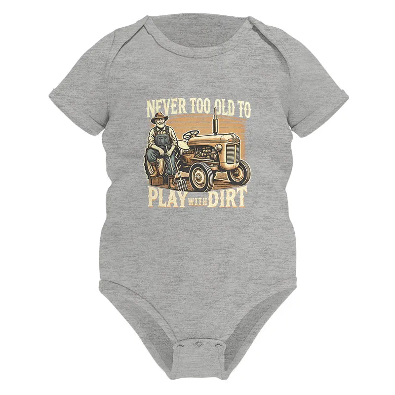 Image of Never Too Old To Play With Dirt - Infant Fine Jersey Bodysuit