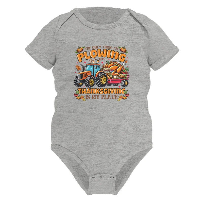 The Only Thing I’m Plowing This Thanksgiving is My Plate 2 - Infant Fine Jersey Bodysuit