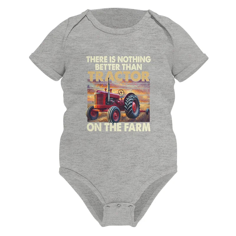 There Is Nothing Better Than Tractor On The Farm 1 - Infant Fine Jersey Bodysuit