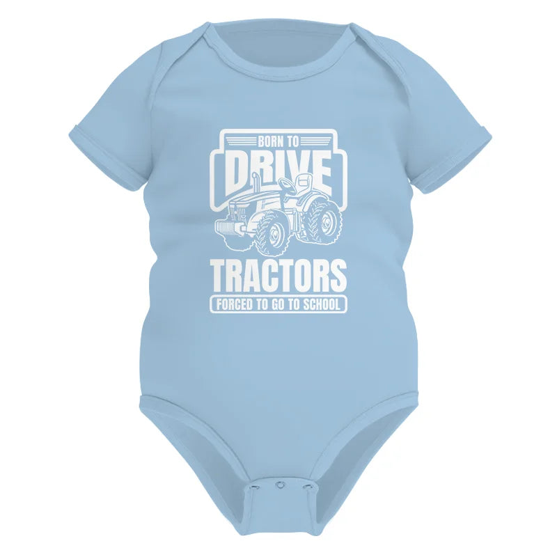 Born To Drive Tractors Forced To Go To School - Infant Fine Jersey Bodysuit