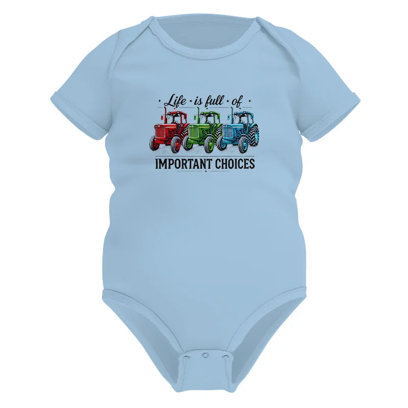 Life Is Full Of Important Choices 6 - Infant Fine Jersey Bodysuit