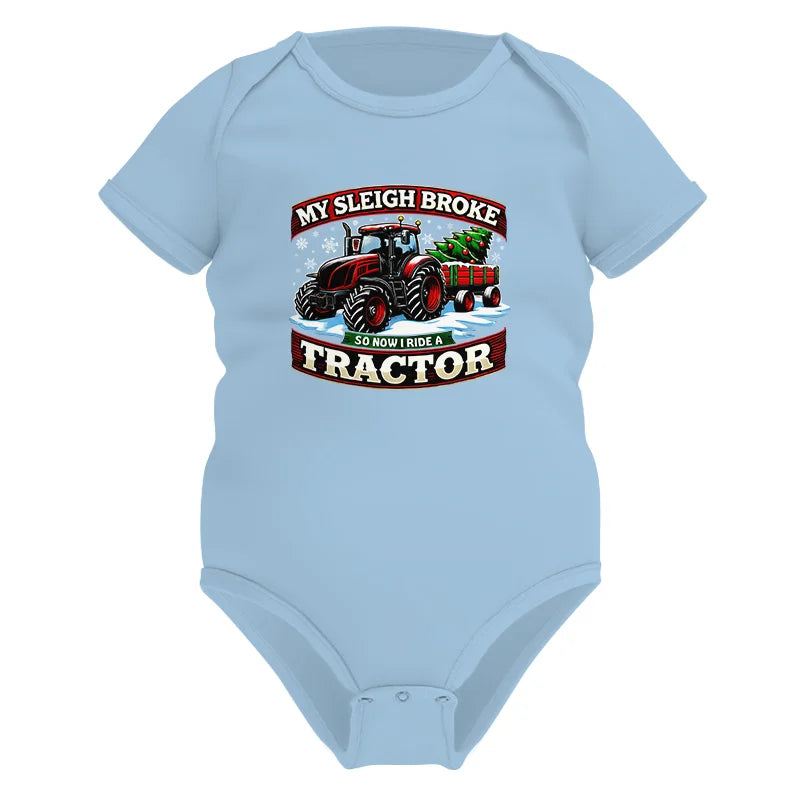 My Sleigh Broke So Now I Ride A Tractor - Infant Fine Jersey Bodysuit