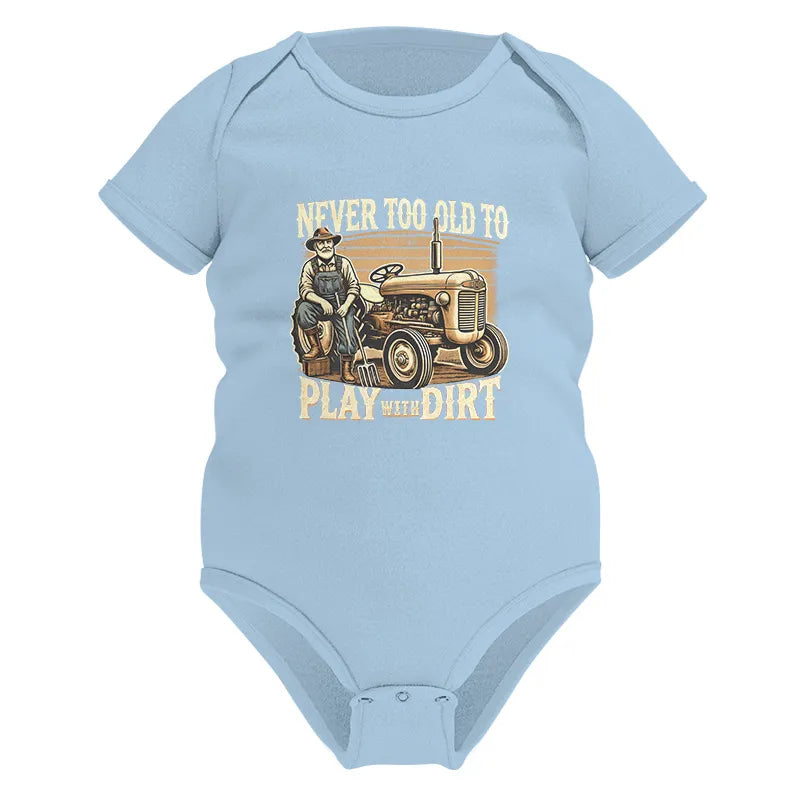 Never Too Old To Play With Dirt - Infant Fine Jersey Bodysuit