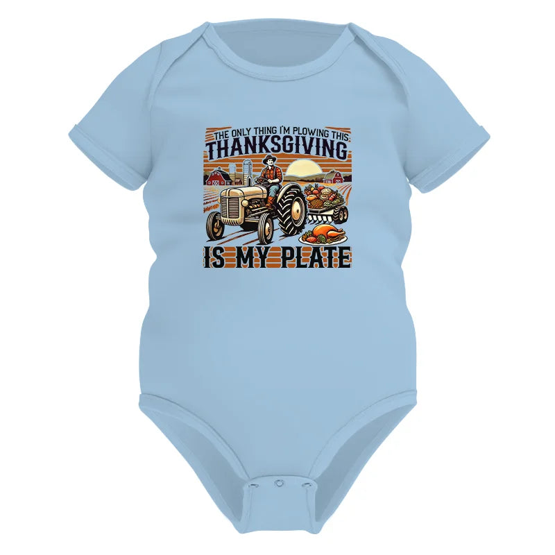 The Only Thing I’m Plowing This Thanksgiving is My Plate 1 - Infant Fine Jersey Bodysuit