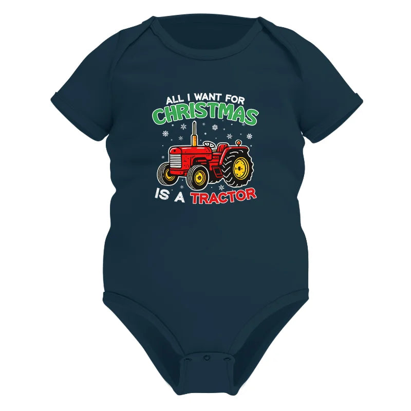 All I Want For Christmas Is A Tractor - Infant Fine Jersey Bodysuit