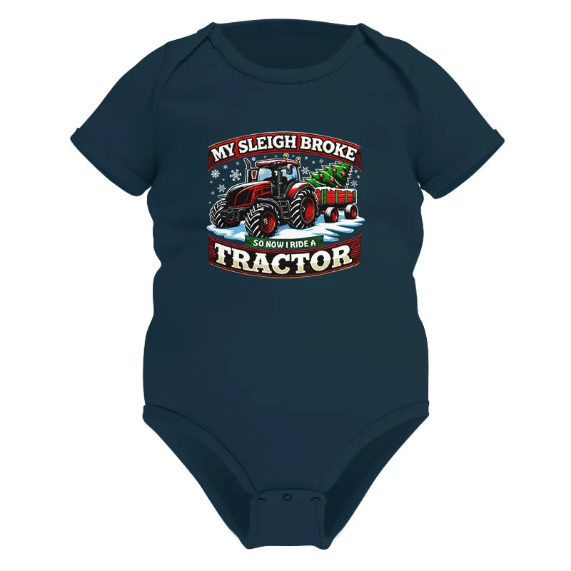 My Sleigh Broke So Now I Ride A Tractor - Infant Fine Jersey Bodysuit