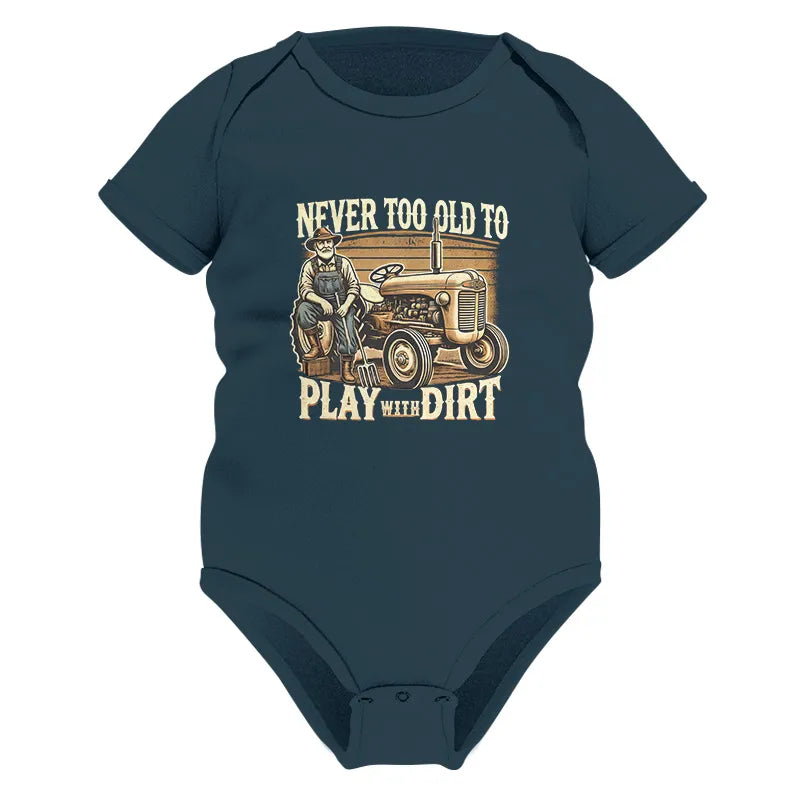 Image of Never Too Old To Play With Dirt - Infant Fine Jersey Bodysuit