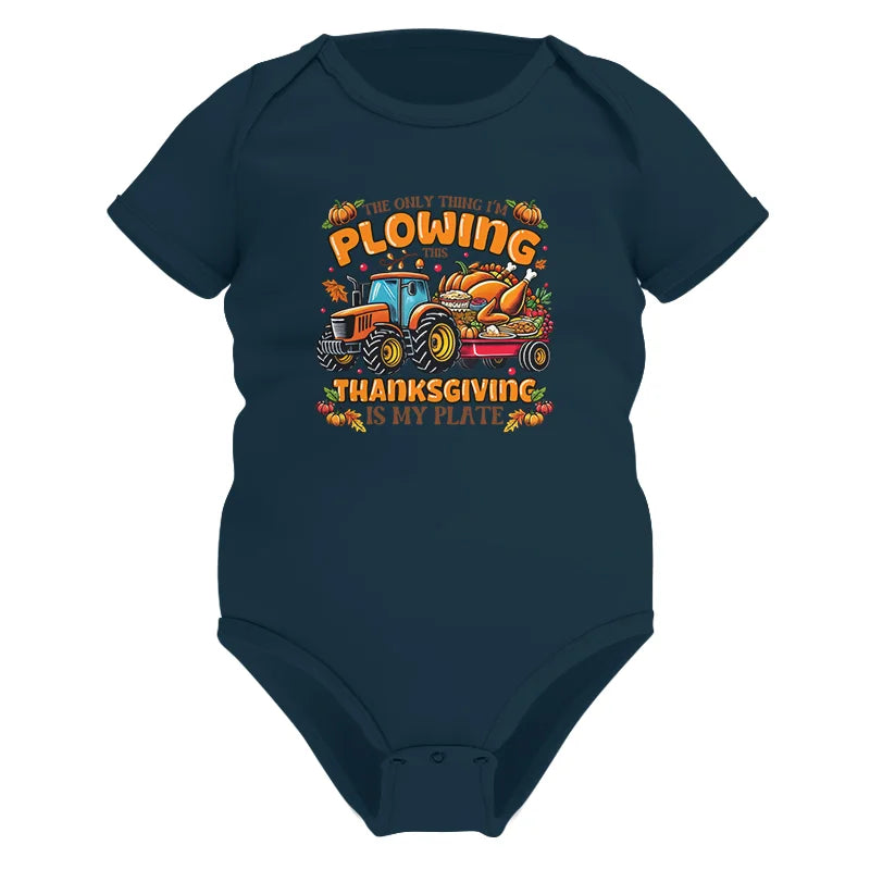 The Only Thing I’m Plowing This Thanksgiving is My Plate 2 - Infant Fine Jersey Bodysuit