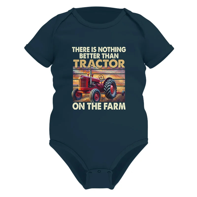 There Is Nothing Better Than Tractor On The Farm 1 - Infant Fine Jersey Bodysuit