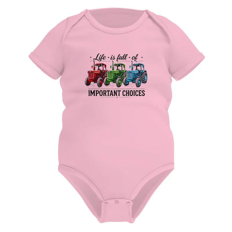 Life Is Full Of Important Choices 6 - Infant Fine Jersey Bodysuit