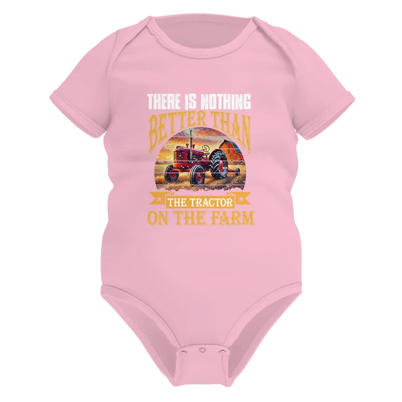 There Is Nothing Better Than Tractor On The Farm 2 - Infant Fine Jersey Bodysuit