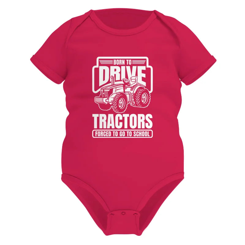 Image of Born To Drive Tractors Forced To Go To School - Infant Fine Jersey Bodysuit