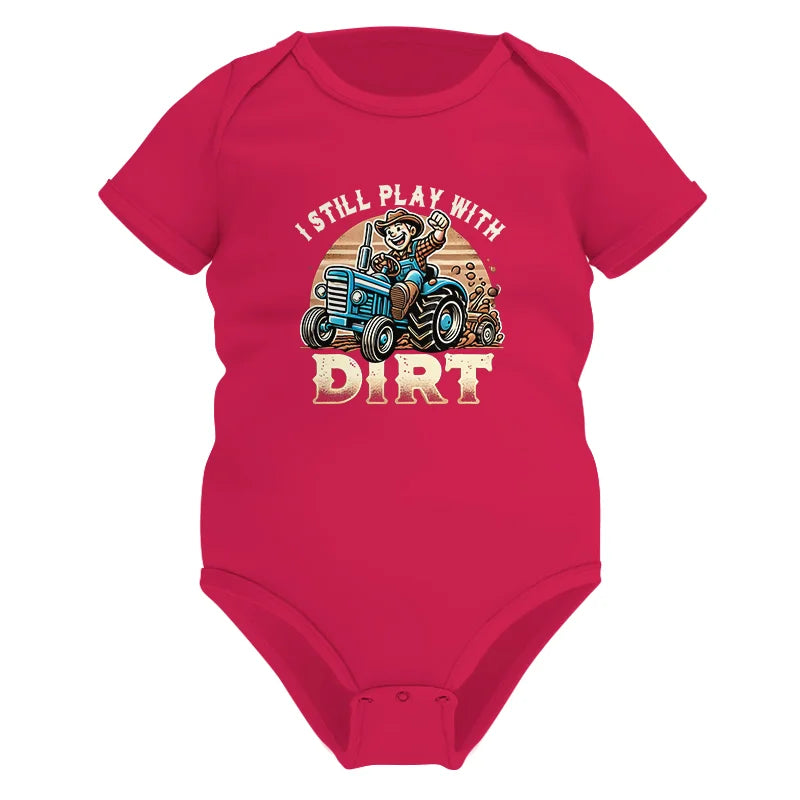 I Still Play With Dirt 2 - Infant Fine Jersey Bodysuit