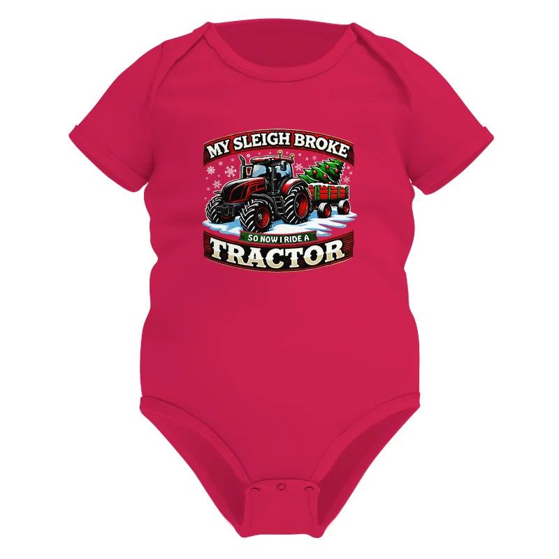 My Sleigh Broke So Now I Ride A Tractor - Infant Fine Jersey Bodysuit