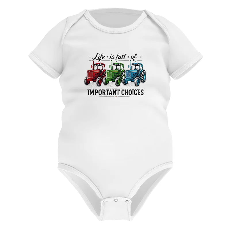 Life Is Full Of Important Choices 6 - Infant Fine Jersey Bodysuit