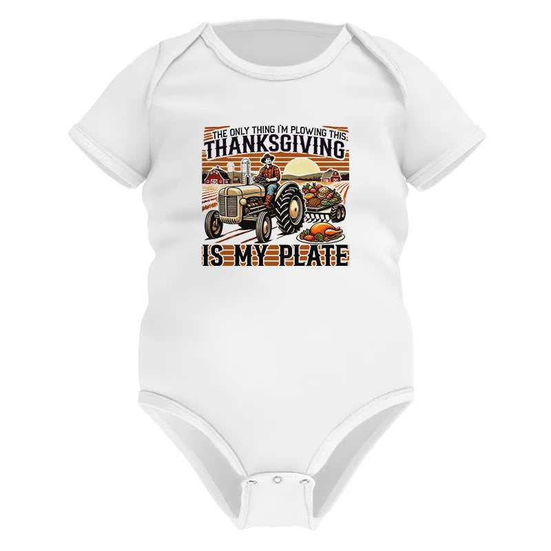 The Only Thing I’m Plowing This Thanksgiving is My Plate 1 - Infant Fine Jersey Bodysuit