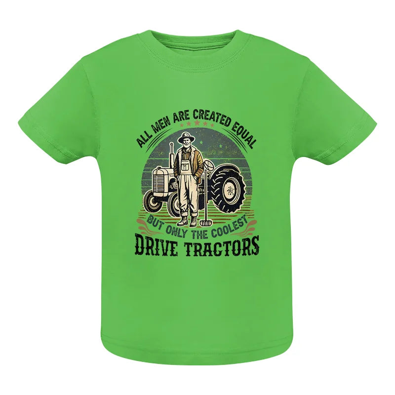 Image of All Men Equal But The Coolest Drive Tractors - Infant Fine Jersey Tee