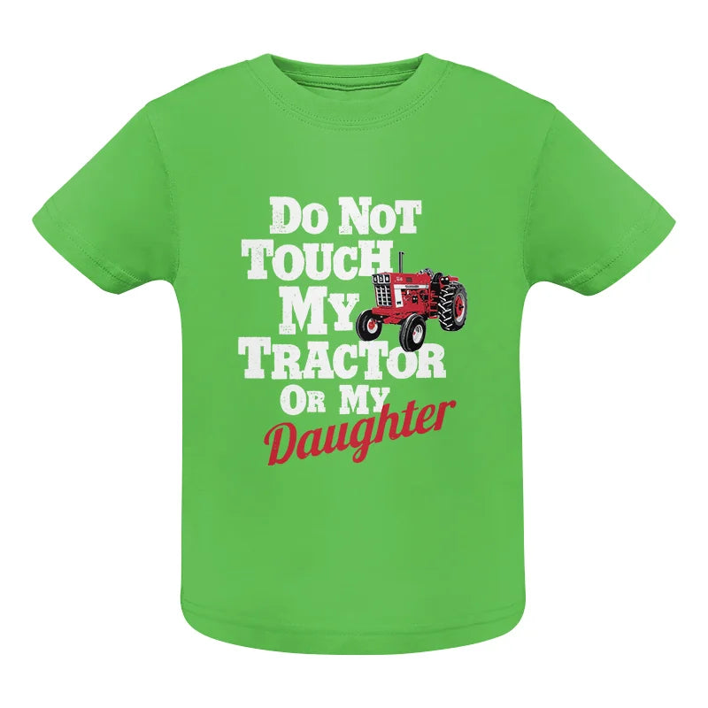 Do Not Touch My Tractor Or My Daughter - Infant Fine Jersey Tee