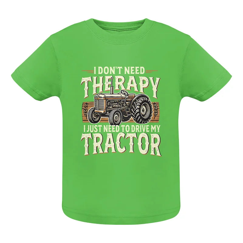 Image of Don't Need Therapy Need To Drive My Tractor - Infant Fine Jersey Tee