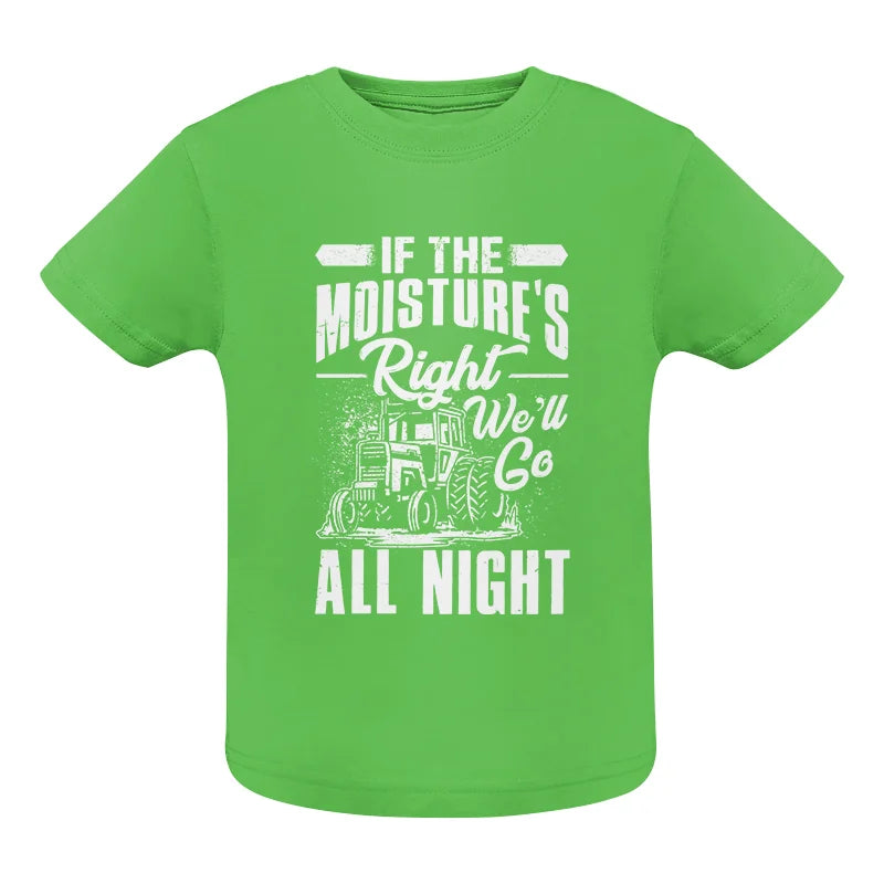 Image of Farmer Tractor If Moistures Right We'll Go All Night - Infant Fine Jersey Tee