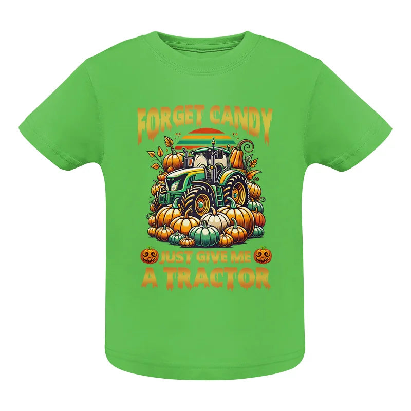 Forget Candy Just Give Me A Tractor - Infant Fine Jersey Tee