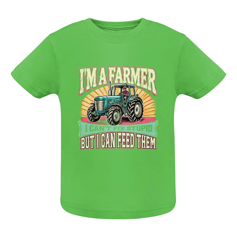 I'm A Farmer_Fix Stupid_Feed Them - Infant Fine Jersey Tee