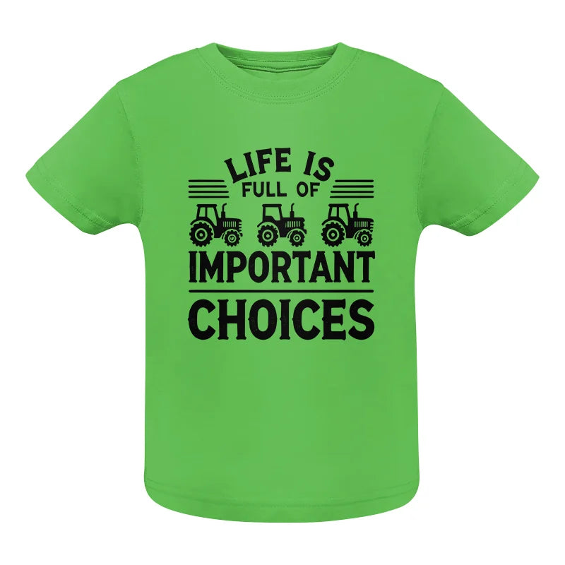 Life Is Full Of Important Choices 25 - Infant Fine Jersey Tee