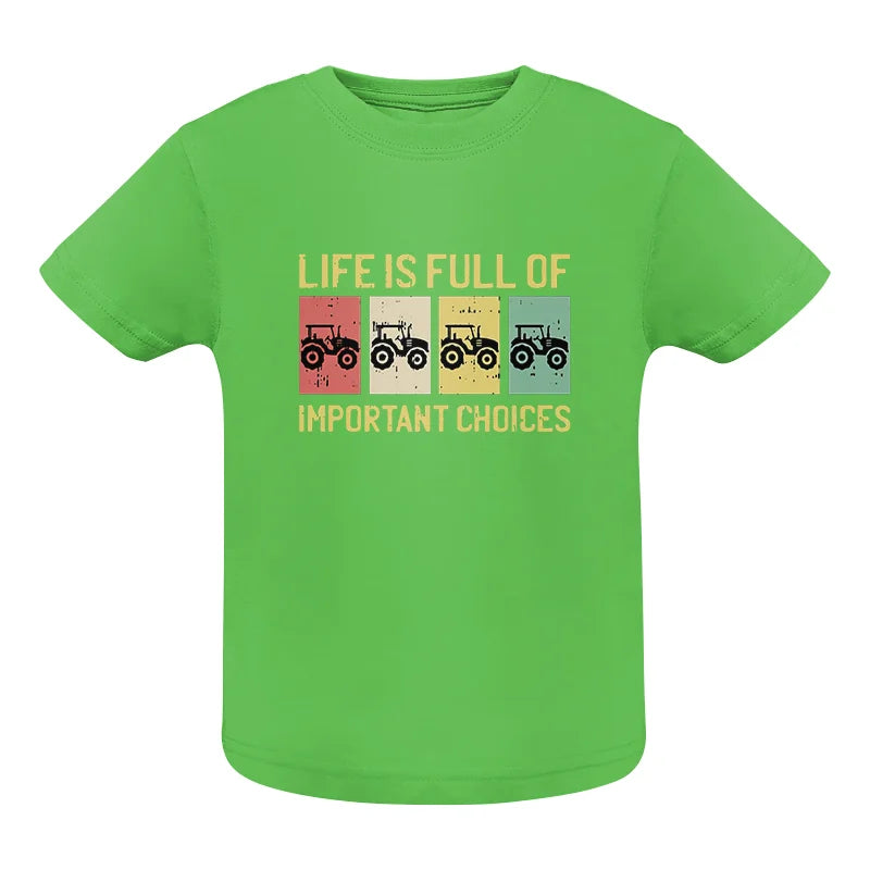 Life Is Full Of Important Choices 4 - Infant Fine Jersey Tee