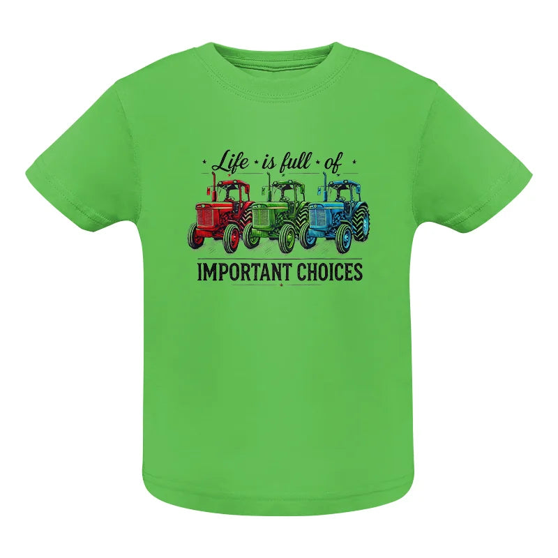 Image of Life Is Full Of Important Choices 6 - Infant Fine Jersey Tee