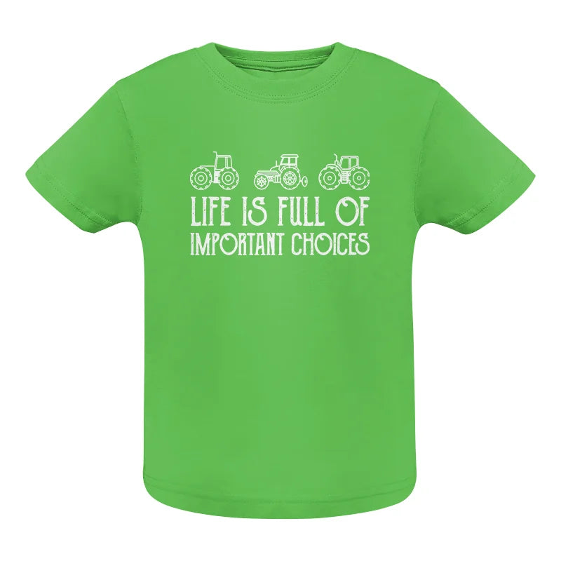 Life Is Full Of Important Choices 7 - Infant Fine Jersey Tee