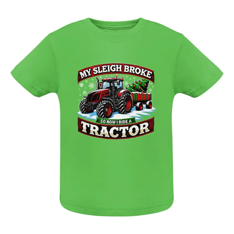 My Sleigh Broke So Now I Ride A Tractor - Infant Fine Jersey Tee