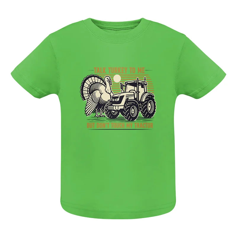 Talk Turkey to Me But Don’t Touch My Tractor - Infant Fine Jersey Tee