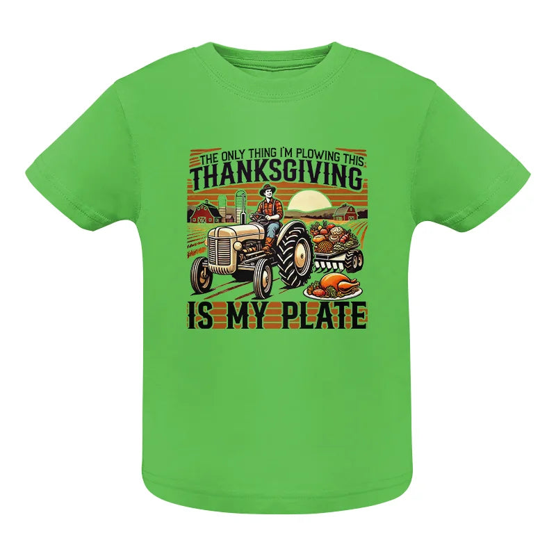 Image of The Only Thing I’m Plowing This Thanksgiving is My Plate 1 - Infant Fine Jersey Tee