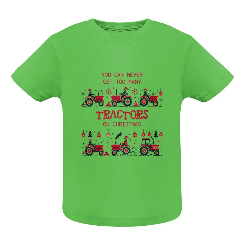 You Can Never Get Too Many Tractors On Christmas 2 - Infant Fine Jersey Tee