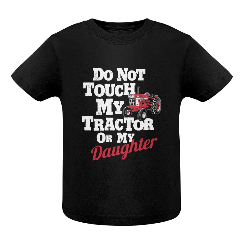 Do Not Touch My Tractor Or My Daughter - Infant Fine Jersey Tee