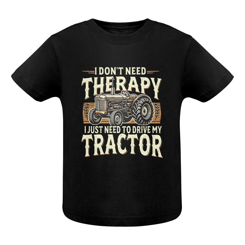 Image of Don't Need Therapy Need To Drive My Tractor - Infant Fine Jersey Tee