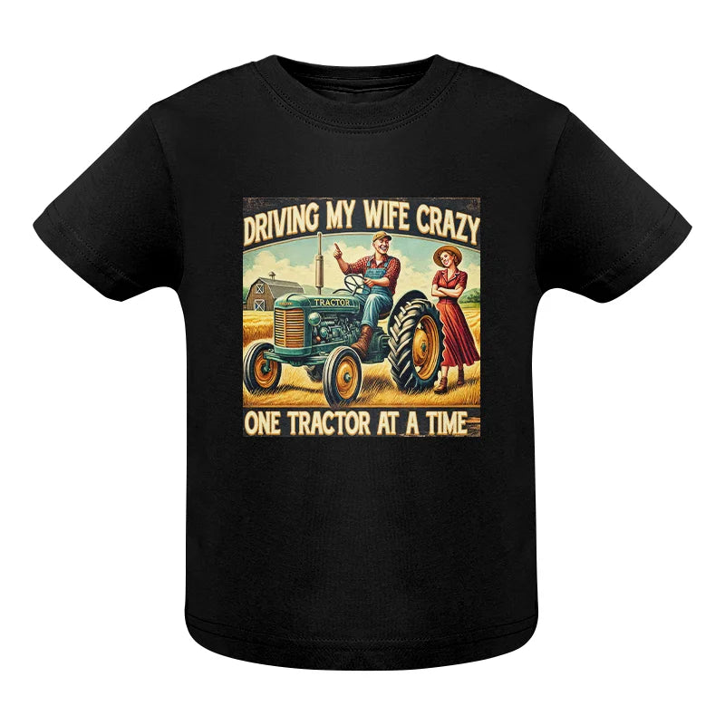 Driving My Wife Crazy One Tractor At A Time - Infant Fine Jersey Tee