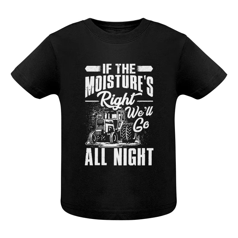 Image of Farmer Tractor If Moistures Right We'll Go All Night - Infant Fine Jersey Tee